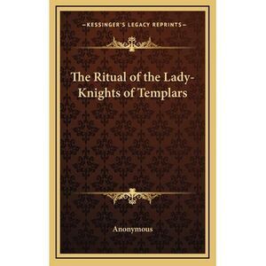 The Ritual of the Lady-Knights of Templars -- Anonymous
